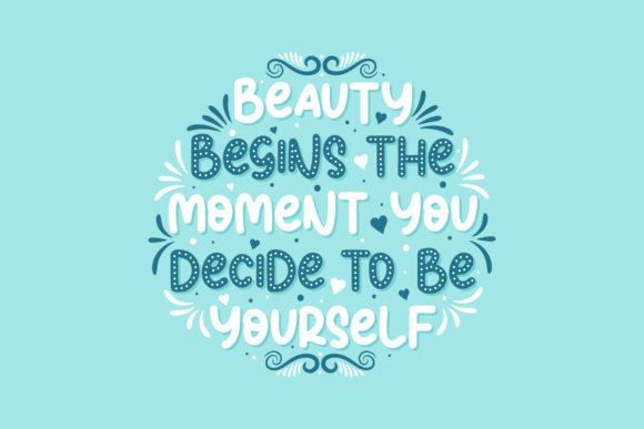Beauty Begins the Moment You Decide Graphics