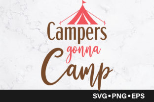Campers Gonna Camp Quote Graphics and Crafts