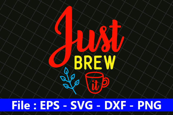 Coffee Quote Design, Just Brew It
