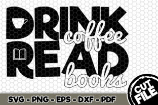 Drink Coffee Read Books Graphics and Crafts