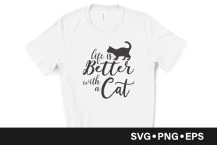 Life is Better with Cat Quote: Graphics and Crafts