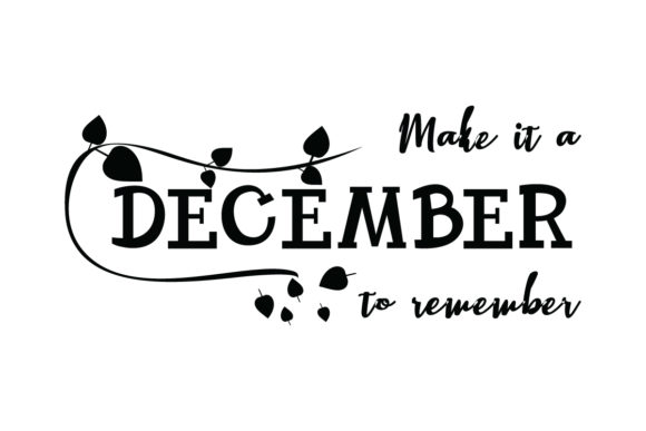 Make It a December to Remember Quote: Graphics & Crafts