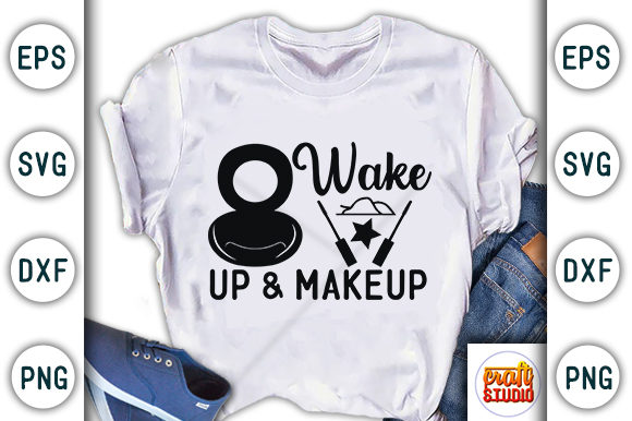 Makeup Quote, Wake Up Makeup Graphics and Crafts