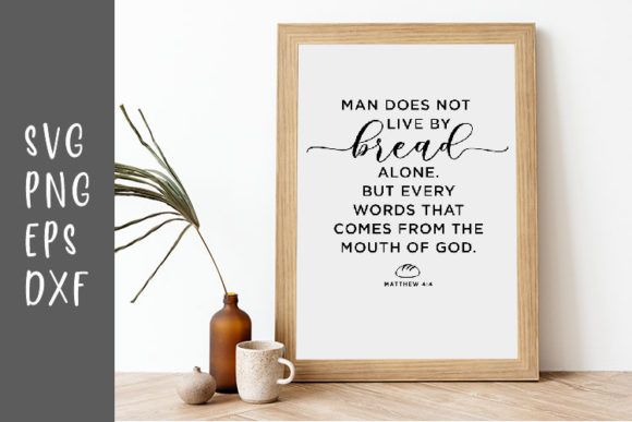 Man Does Not Live by Bread Alone Quote Graphics