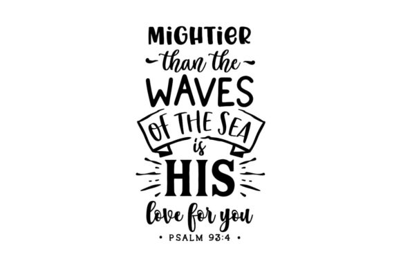 Mightier Than the Waves of the Sea is His Love for You