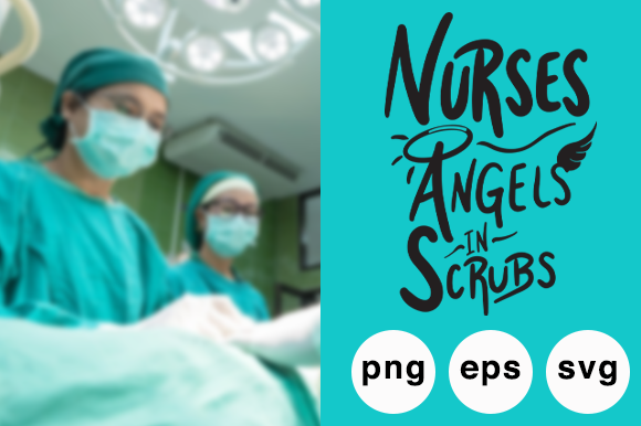 Nurses Angels in Scrubs Quote Graphic
