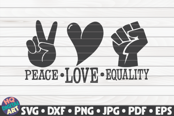 Peace Love Equality BLM Quote Graphics and Crafts