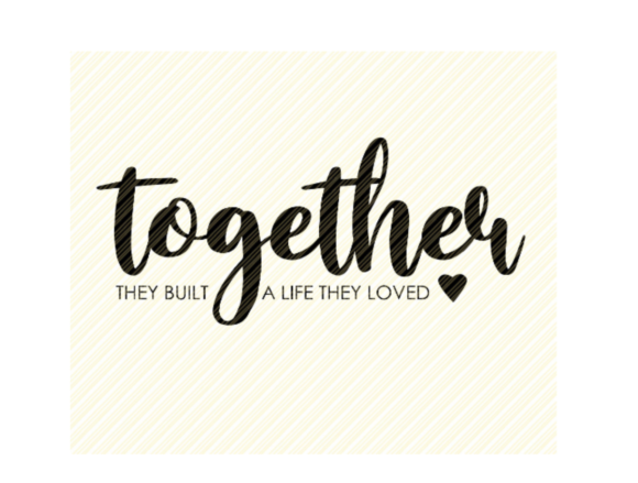 Together They Built a Life Graphics for Crafts